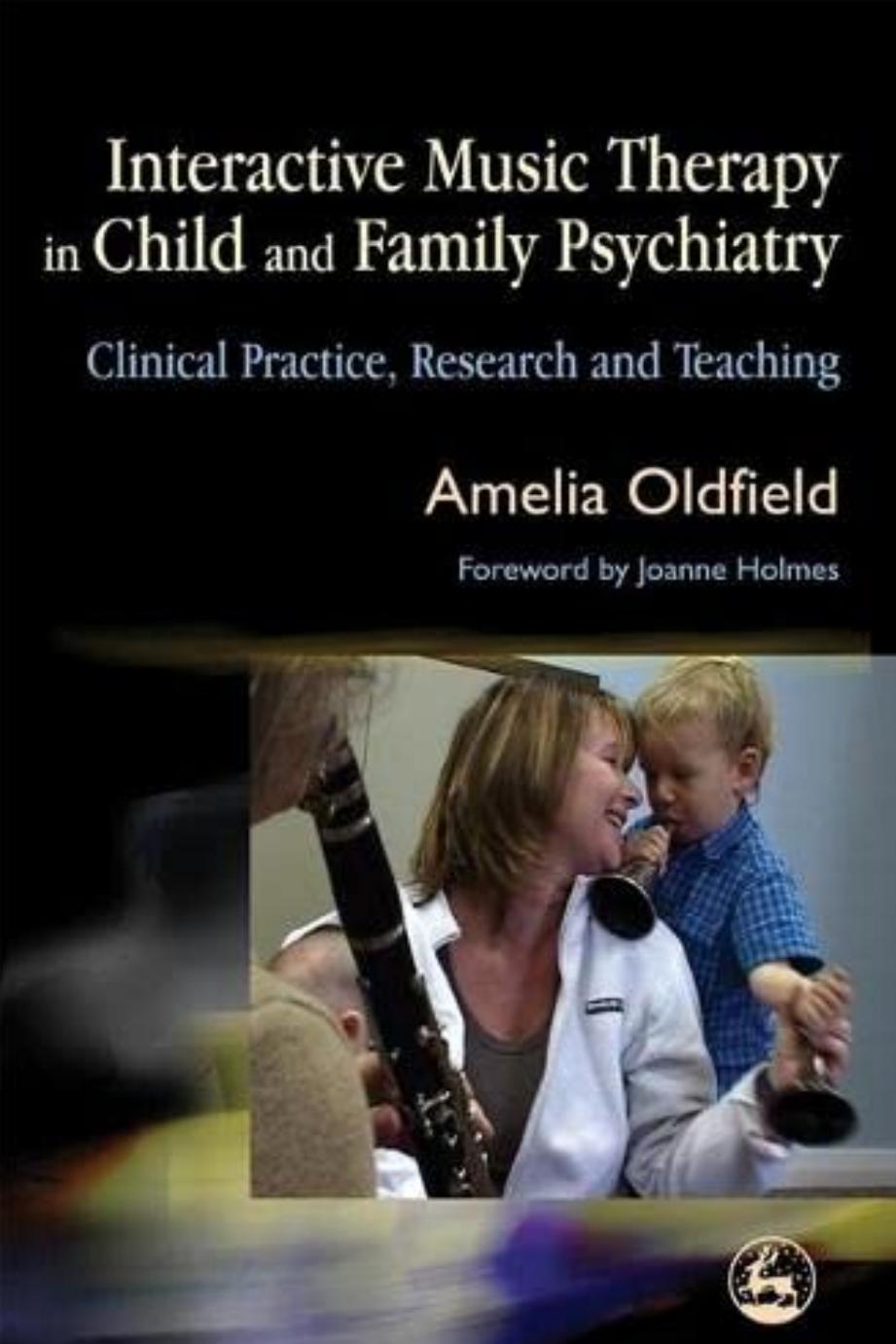 (eBook PDF)Interactive Music Therapy in Child and Family Psychiatry by Amelia Oldfield,Jo Holmes