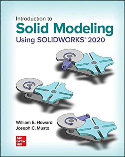 (eBook PDF)Introduction to Solid Modeling Using SOLIDWORKS 2020 William E. Howard by William Howard , Joseph Musto 