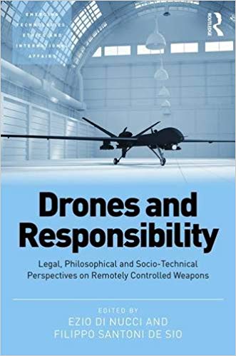 (eBook PDF)Drones and Responsibility: Legal, Philosophical and Socio-Technical Perspectives by Ezio Di Nucci , Filippo Santoni de Sio 