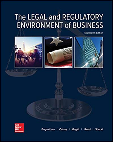 Test Bank for The Legal and Regulatory Environment of Business 18th Edition  by Marisa Anne Pagnattaro , Daniel R. Cahoy , Julie Manning Magid Associate Professor of Business Law , O. Lee Reed , Peter J. Shedd 