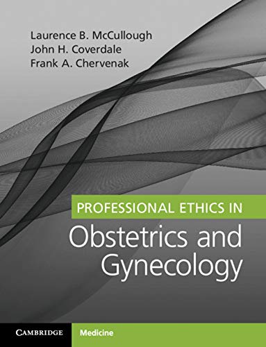 (eBook PDF)Professional Ethics in Obstetrics and Gynecology by Laurence B. McCullough , Frank A. Chervenak , John H. Coverdale 