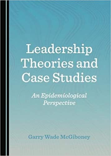 (eBook PDF)Leadership Theories and Case Studies An Epidemiological Perspect by Garry Wade McGiboney 