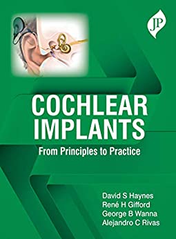 (eBook PDF)Cochlear Implants From Principles to Practice by David S Haynes, René H Gifford , George B Wanna , Alejandro C Rivas 