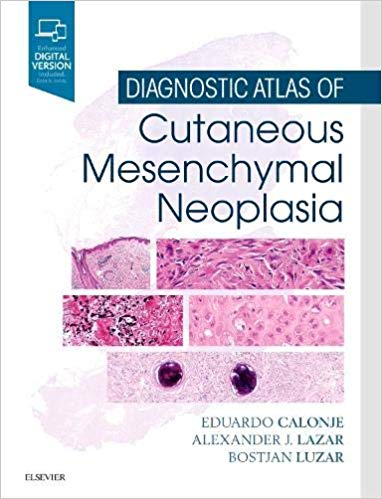 (eBook PDF)Diagnostic Atlas of Cutaneous Mesenchymal Neoplasia by J. Eduardo Calonje MD DipRCPath , Alexander J Lazar MD PhD , Bostjan Luzar MD PhD 