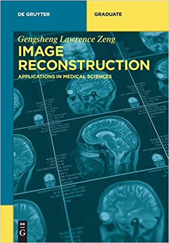 (eBook PDF)Image Reconstruction: Applications in Medical Sciences (De Gruyter Textbook) by Gengsheng Lawrence Zeng 