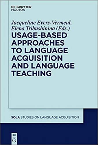 (eBook PDF)Usage-Based Approaches to Language Acquisition and Language Teaching by Jacqueline Evers-Vermeul , Elena Tribushinina 