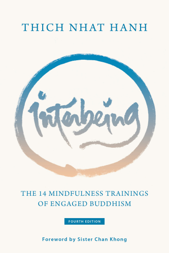 (eBook PDF)Interbeing: The 14 Mindfulness Trainings of Engaged Buddhism by Thich Nhat Hanh; Sister Annabel Laity; Sister Chan Khong