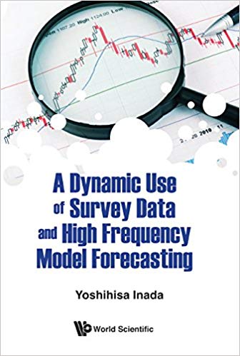 (eBook PDF)Dynamic Use Of Survey Data And High Frequency Model Forecasting by Yoshihisa Inada , Yoshihisa Inada 