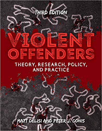 (eBook PDF)Violent Offenders: Theory, Research, Policy, and Practice 3rd Edition by Matt DeLisi , Peter J. Conis 