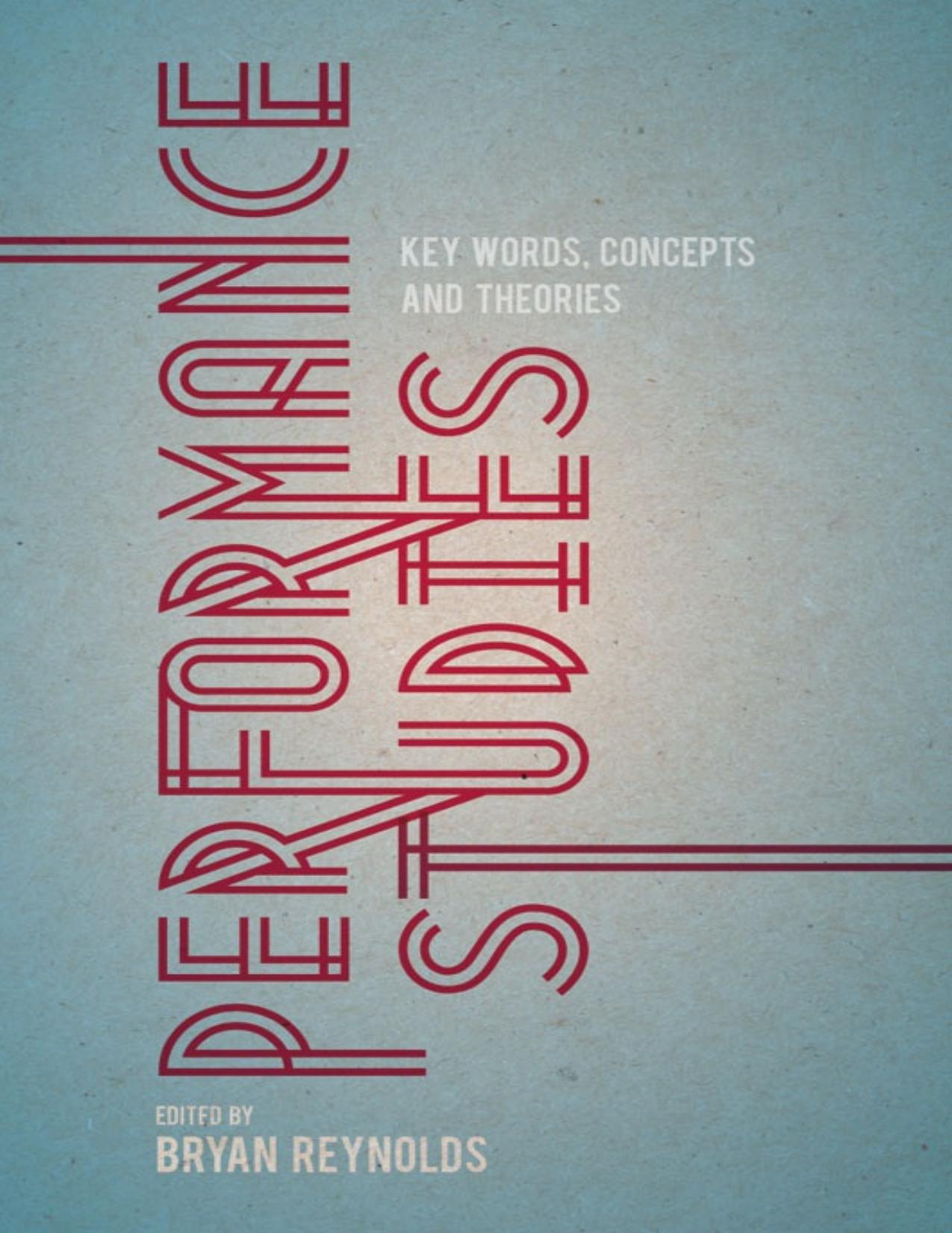 (eBook PDF)Performance Studies: Key Words, Concepts and Theories 2014th Edition by Bryan Reynolds