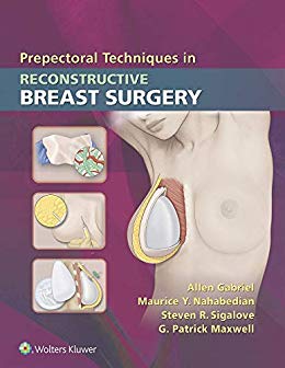 (eBook PDF)Prepectoral Techniques in Reconstructive Breast Surgery by Allen Gabriel MD FACS , Maurice Y. Nahabedian MD FACS , Steven R Sigalove MD FACS , G. Patrick Maxwell MD 