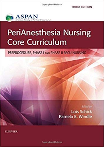 (eBook PDF)PeriAnesthesia Nursing Core Curriculum, 3e by ASPAN , Lois Schick MN MBA RN CPAN CAPA , Pamela E Windle MS RN NE-BC CPAN CAPA FAAN 