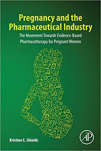 (eBook PDF)Pregnancy and the Pharmaceutical Industry by Kristine E. Shields