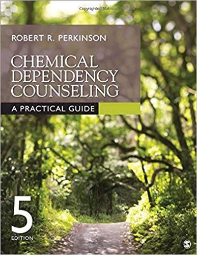 Chemical Dependency Counseling: A Practical Guide Fifth Edition by Robert R. Perkinson 