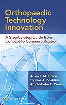 (eBook PDF)Orthopaedic Technology Innovation: A Step-by-Step Guide from Concept to Commercialization by Adam Eltorai , Thomas A. Zdeblick , Arnold-Peter C. Weiss 