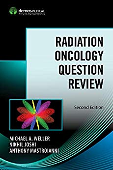 (eBook PDF)Radiation Oncology Question Review, Second Edition by Michael A., MD Weller , Nikhil, MD Joshi , Anthony, MD, JD, MBA Mastroianni 