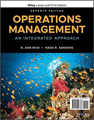 (Solution manual)Operations Management: An Integrated Approach 7th Edition by R. Dan Reid , Nada R. Sanders 