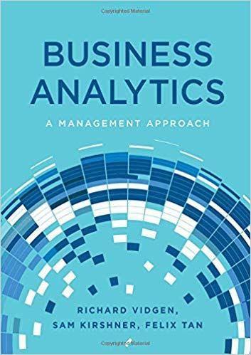 Business Analytics: A Management Approach 1st Edition by Richard Vidgen