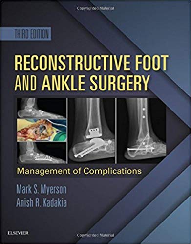 (eBook PDF)Reconstructive Foot and Ankle Surgery: Management of Complications, 3e 3rd Edition by Mark S. Myerson MD , Anish R. Kadakia MD 
