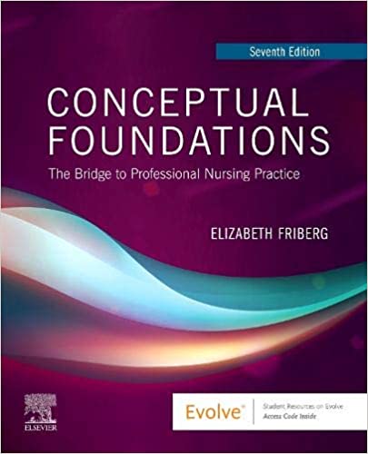 (eBook PDF)Conceptual Foundations: The Bridge to Professional Nursing Practice 7th Edition by Elizabeth E. Friberg