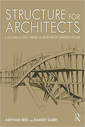 (eBook PDF)Structure for Architects: A Case Study in Steel, Wood, and Reinforced Concrete Design by Ashwani Bedi, Ramsey Dabby