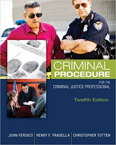 (eBook PDF)Criminal Procedure for the Criminal Justice Professional, 12th Edition by John N. Ferdico , Henry F. Fradella , Christopher D. Totten 