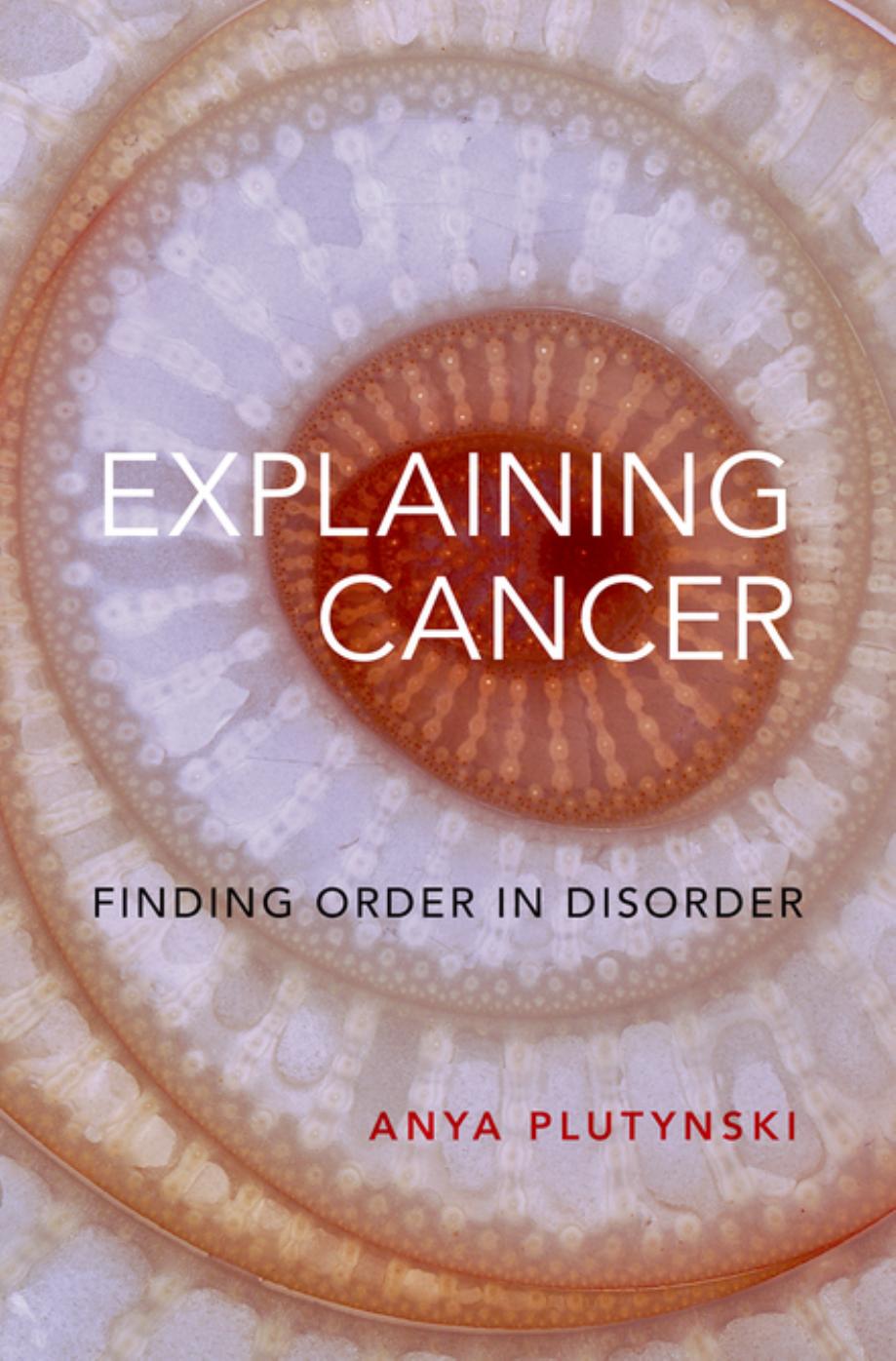 (eBook PDF)Explaining Cancer: Finding Order in Disorder by Anya Plutynski