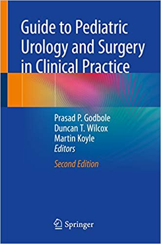 (eBook PDF)Guide to Pediatric Urology and Surgery in Clinical Practice (2nd Edition) by Prasad P. Godbole, Duncan T. Wilcox, Martin Koyle