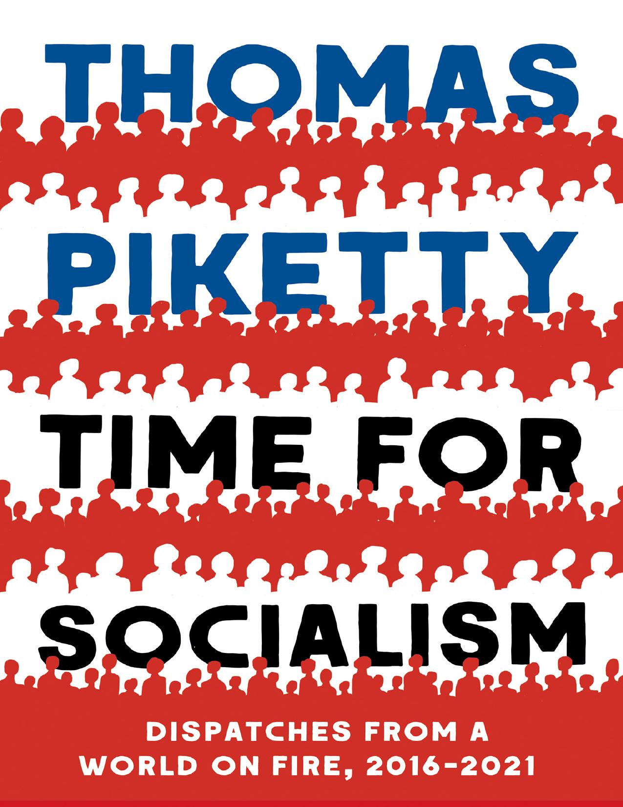 (eBook PDF)Time for Socialism: Dispatches from a World on Fire, 2016-2021 by Thomas Piketty