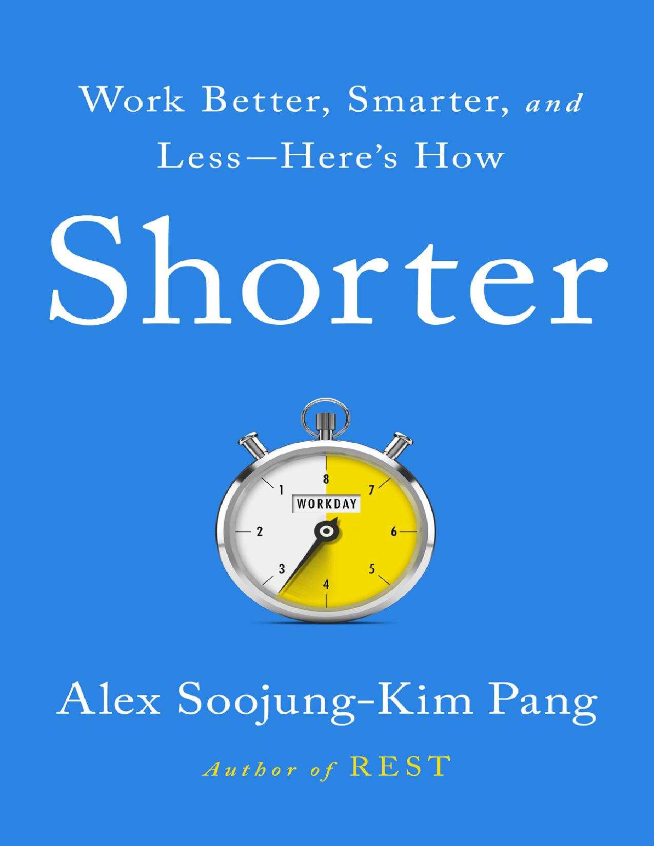 (eBook PDF)Shorter: Work Better, Smarter, and Less by Alex Soojung-Kim Pang