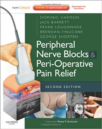 (eBook PDF)Peripheral Nerve Blocks and Peri-Operative Pain Relief, 2nd Edition by Dominic Harmon FFARCS(I) FRCA MD , Jack Barrett FFARCS(I) Dip(Pain Medicine) , Frank Loughnane FCA (RCSI) , Brendan T. Finucane FRCA FRCPC 