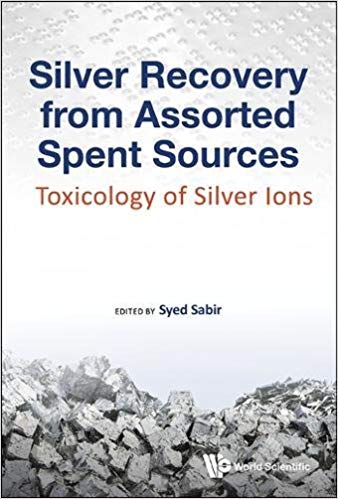 (eBook PDF)Silver Recovery From Assorted Spent Sources Toxicology Of Silver by Syed Sabir 