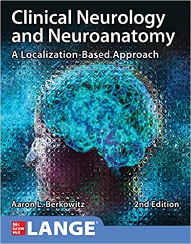 (eBook PDF)Clinical Neurology and Neuroanatomy A Localization-Based Approach, 2nd Edition by Aaron Berkowitz