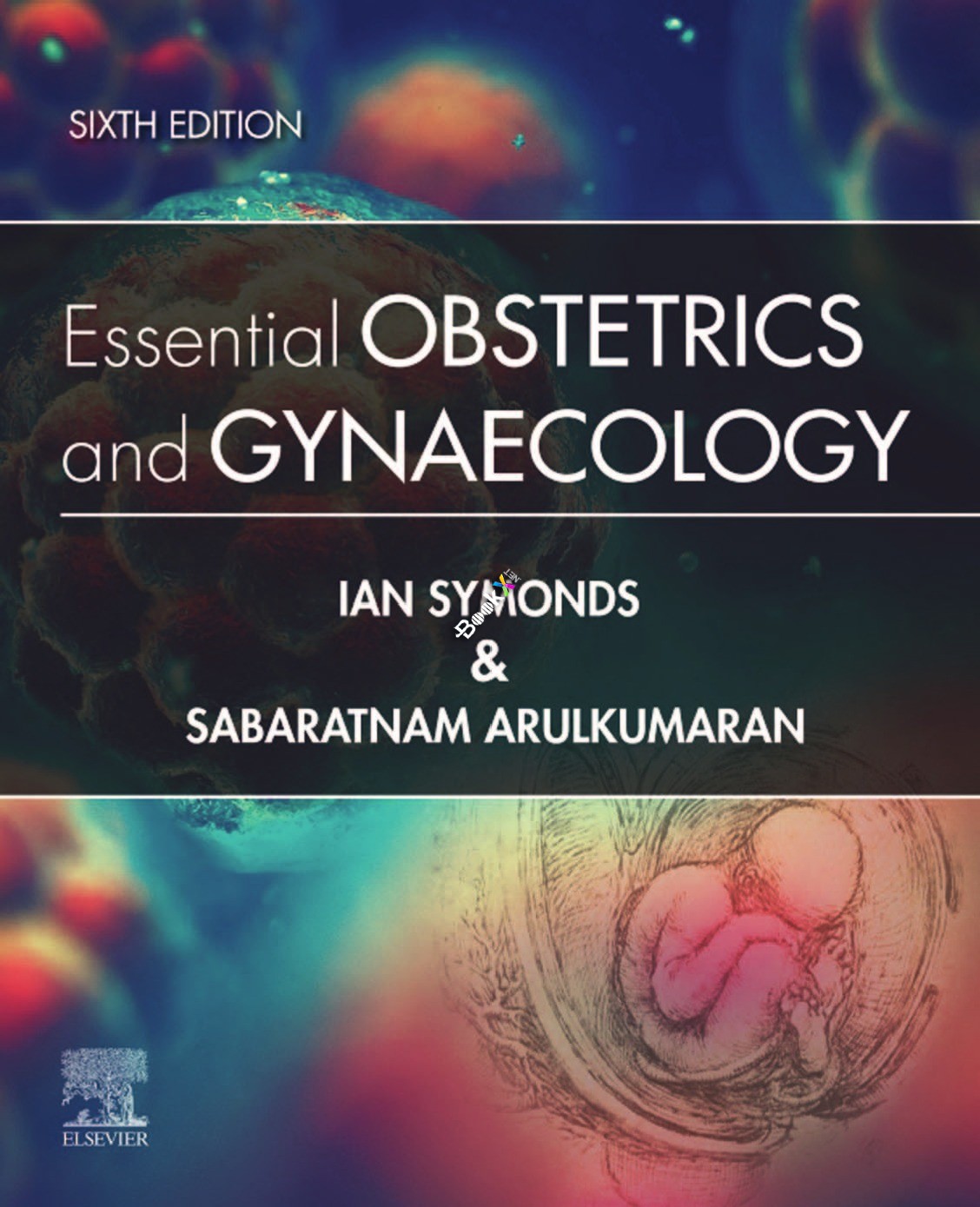(eBook PDF)Essential Obstetrics and Gynaecology, Sixth Edition by Ian M. Symonds MB BS MMedSci DM FRCOG FRANZCOG , Sabaratnam Arulkumaran PhD DSc FRCSE FRCOG FRANZCOG (Hon) 