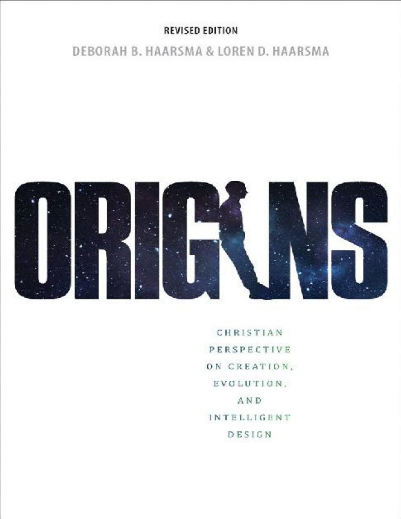 (eBook PDF)Origins: Christian Perspectives on Creation, Evolution, and Intelligent Design by Deborah B Haarsma,Loren D Haarsma