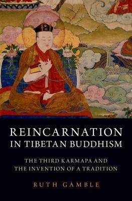 (eBook PDF)Reincarnation in Tibetan Buddhism: The Third Karmapa and the Invention of a Tradition by Ruth Gamble