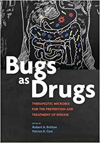 (eBook PDF)Bugs As Drugs - Therapeutic Microbes for the Prevention and Treatment by Robert A. Britton , Patrice D. Cani 