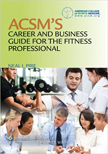 (eBook PDF)ACSM's Career and Business Guide for the Fitness Professional by American College of Sports Medicine , Neal Pire MA CSCS FACSM 