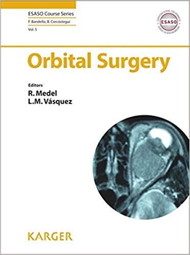 (eBook PDF)Orbital Surgery (ESASO Course Series, Vol. 5) by R. Medel , L.M. Vásquez , F. Bandello (Series Editor), B. Corcóstegui (Series Editor)