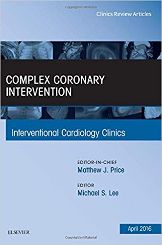 (eBook PDF)Complex Coronary Intervention, (An Issue of Interventional Cardiology Clinics) by Michael Lee MD 