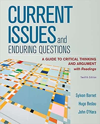 (eBook PDF)Current Issues and Enduring Questions: A Guide to Critical Thinking and Argument, with Readings 12th Edition by Sylvan Barnet, Hugo Bedau, John O’Hara