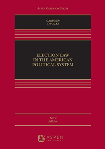 (eBook EPUB)Election Law in the American Political System (Aspen Casebook) 3rd Edition by James A. Gardner,Guy-Uriel Charles