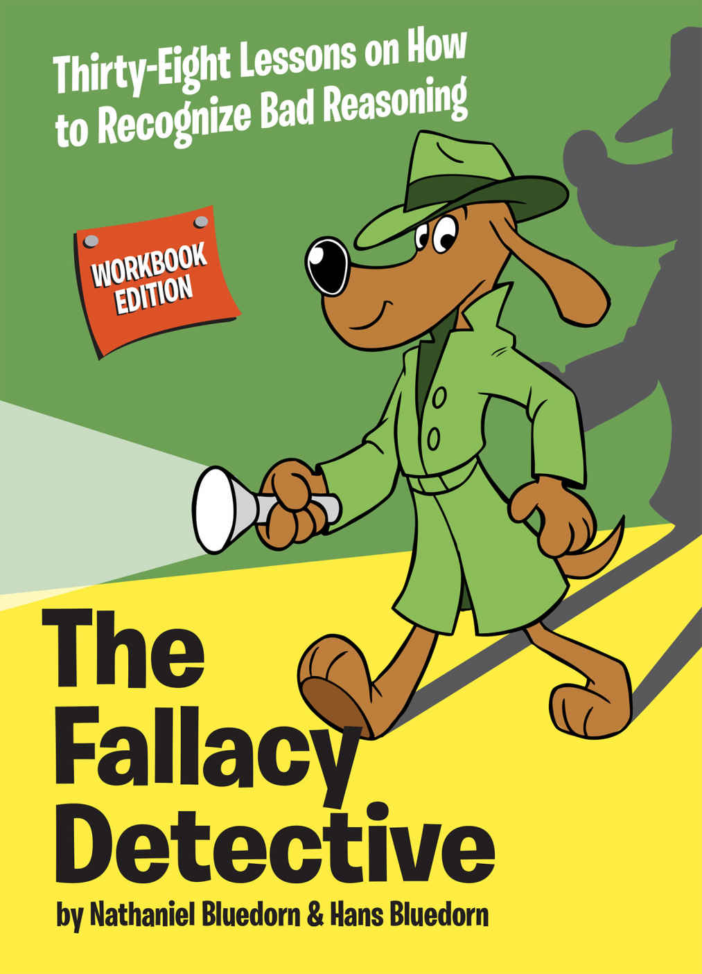 (eBook PDF)The Fallacy Detective: Thirty-Eight Lessons on How to Recognize Bad Reasoning by Nathaniel Bluedorn,Hans Bluedorn