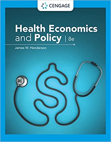 (eBook PDF)Health Economics and Policy 8th Edition  by James W. Henderson