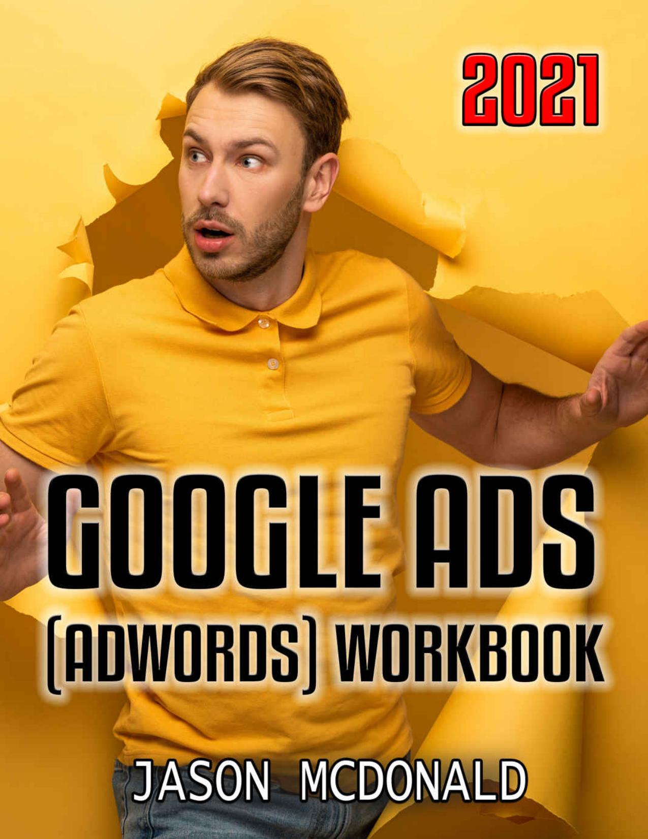 (eBook PDF)Google Ads (AdWords) Workbook (2021): Advertising on Google Ads, YouTube, & the Display Network by Jason McDonald