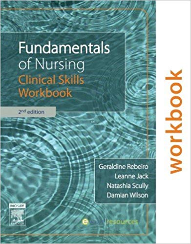 (eBook PDF)Fundamentals of Nursing Clinical Skills Workbook 2e by Geraldine Rebeiro RN RM BEd BAppSc (AdvNursing) MEd PhD (candidate) 