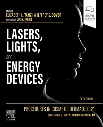 (eBook PDF)Procedures in Cosmetic Dermatology: Lasers, Lights, and Energy Devices 5th Edition by Elizabeth L Tanzi MD FAAD,Jeffrey S. Dover MD FRCPC,Leah K. Spring DO FAAD