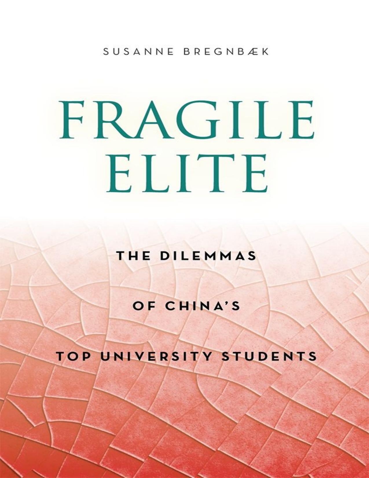 (eBook PDF)Fragile Elite: The Dilemmas of China's Top University Students by Susanne Bregnbaek