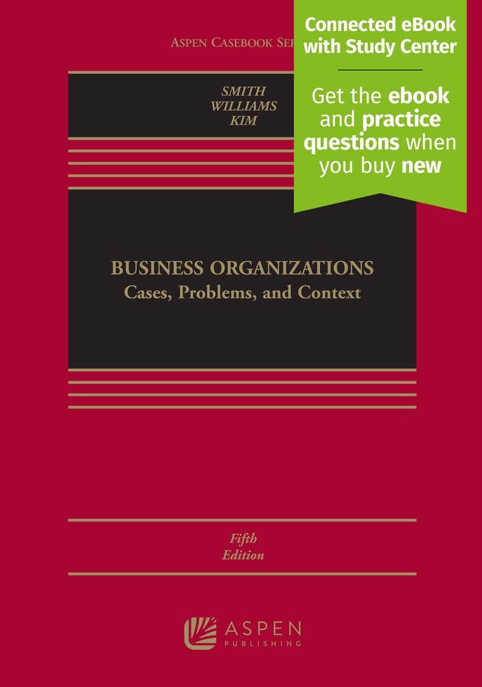 (eBook EPUB)Business Organizations Cases, Problems, and Case Studies (Aspen Casebook) 5th Edition by D. Gordon Smith,Cynthia A. Williams,Suzanne A. Kim