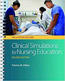 (eBook PDF)Clinical Simulations for Nursing Education - Facilitator Volume, Second Edition by Patricia M. Dillon PhD RN 